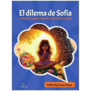 El dilema de Sofía. Problemas y juegos para desarrollar el pensamiento - Espanhol