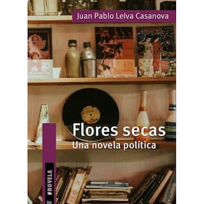 Flores secas. Una novela política - Espanhol