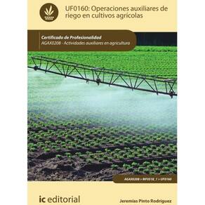 Operaciones auxiliares de riego en cultivos agrícolas. AGAX0208 - Actividades auxiliares en agricult