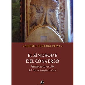 El síndrome del converso. Pensamiento y acción del Frente Amplio chileno - Espanhol