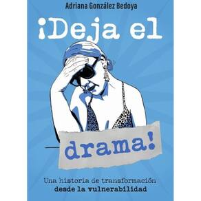 ¡Deja el drama! Una historia de transformación desde la vulnerabilidad - Espanhol