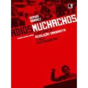 Adiós Muchachos: A História Da Revolução Sandinista E Seus Protagonistas
