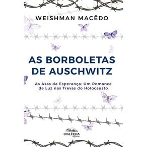 As Borboletas de Auschwitz – As Asas da Esperança