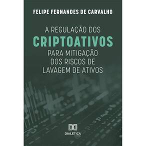 A regulação dos criptoativos descentralizados para mitigação dos riscos de lavagem de ativos