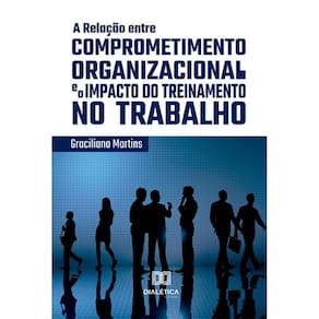 A Relação entre Comprometimento Organizacional e o Impacto do Treinamento no Trabalho