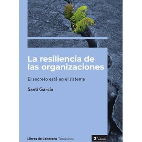 La resiliencia de las organizaciones: El secreto está en el sistema - Espanhol