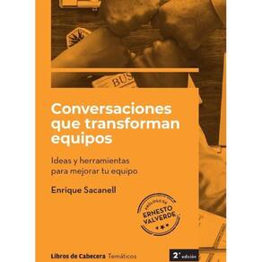 Conversaciones que transforman equipos: Ideas y herramientas para mejorar tu equipo - Espanhol