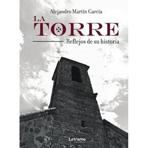 La Torre. Reflejos de su historia - Espanhol