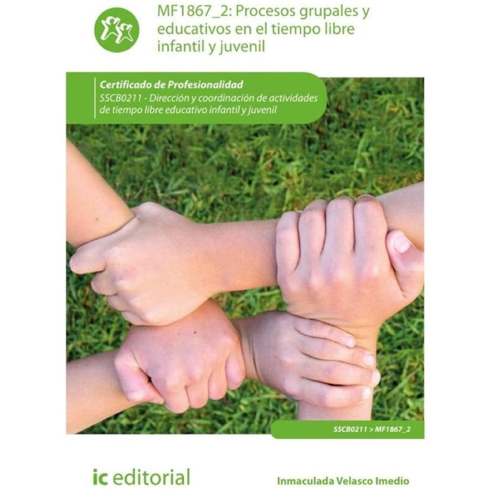 Procesos grupales y educativos en el tiempo libre infantil y juvenil. SSCB0211 - Dirección y coordin