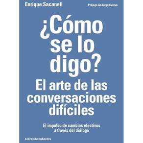¿Cómo se lo digo?: El arte de las conversaciones difíciles - Espanhol