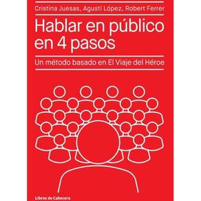 Hablar en público en 4 pasos: Un método basado en el Viaje del Héroe - Espanhol