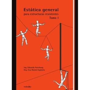 Estática general para las estructuras resistentes - Tomo 1 - Espanhol