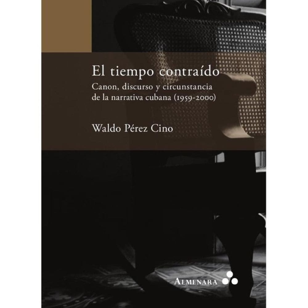 El tiempo contraído. Canon, discurso y circunstancia de la narrativa cubana (1959-2000) - Espanhol