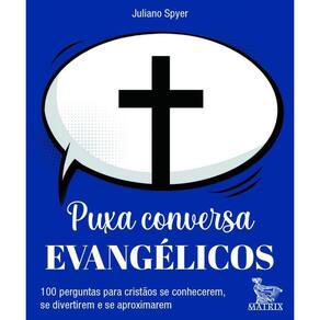 Puxa Conversa Evangélicos: 100 Perguntas para se Conhecerem