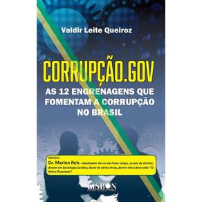 Corrupção.gov: As 12 engrenagens que fomentam a corrupção no Brasil