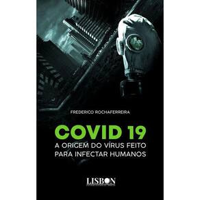 Covid 19 - a origem do vírus feito para infectar humanos