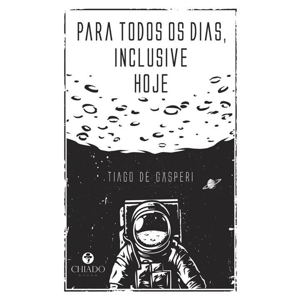 Para todos os dias, inclusive hoje