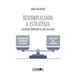 Descomplicando a Estratégia: Balanced Scorecard na área da Saúde