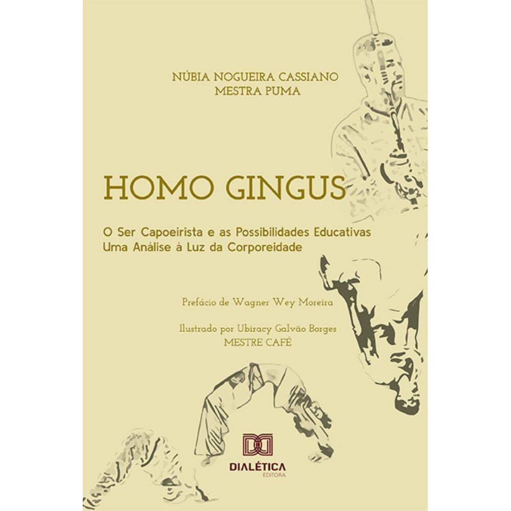 Homo Gingus: o ser capoeirista e as possibilidades educativas