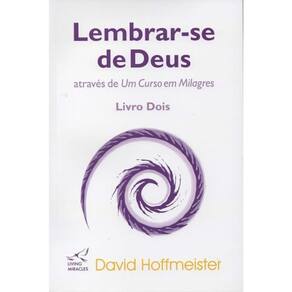 Lembrar-Se De Deus Através De Um Curso Em Milagres - Vol. 2