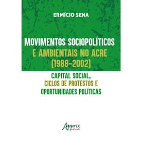 Movimentos Sociopolíticos E Ambientais No Acre (1998-2002)