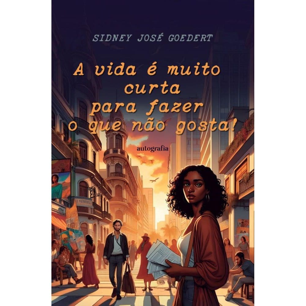A vida é muito curta para fazer o que não gosta!