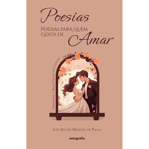 Poesias para quem gosta de amar: Expressando a Maior Virtude do Coração