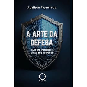 A arte da defesa: Guia operacional e dicas de segurança