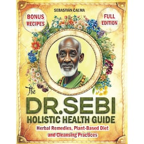Livro O Guia Holístico de Saúde do Dr. Sebi: Remédios à base de ervas