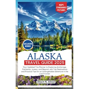 Guia de viagem do Alasca 2025: planejador de viagens para Anchorage, Fairba