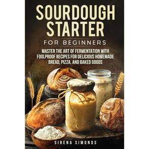 Livro Sourdough Starter para iniciantes: receitas de fermentação