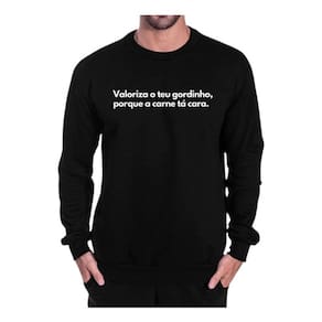 Moletom Gola Frase Valoriza Teu Gordinho Carne Tá Cara