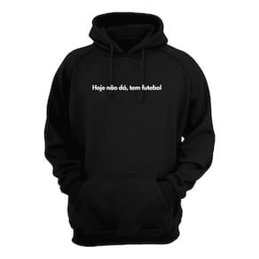 Blusa Moletom Capuz Frase Hoje Não Dá Tem Futebol Criativa