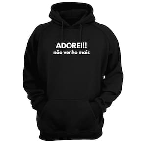 Blusa Moletom Capuz Frase Adorei Não Venho Mais Criativa