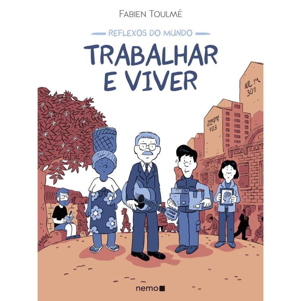 Reflexos do mundo: Trabalhar e viver