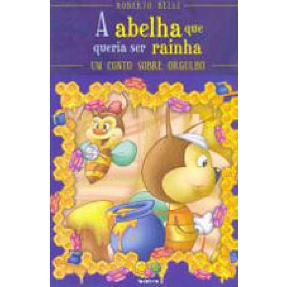 Sentimentos:Abelha Que Queria Ser Rainha,A