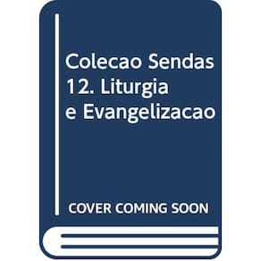 Coleção Sendas 12 - Liturgia E Evangelização
