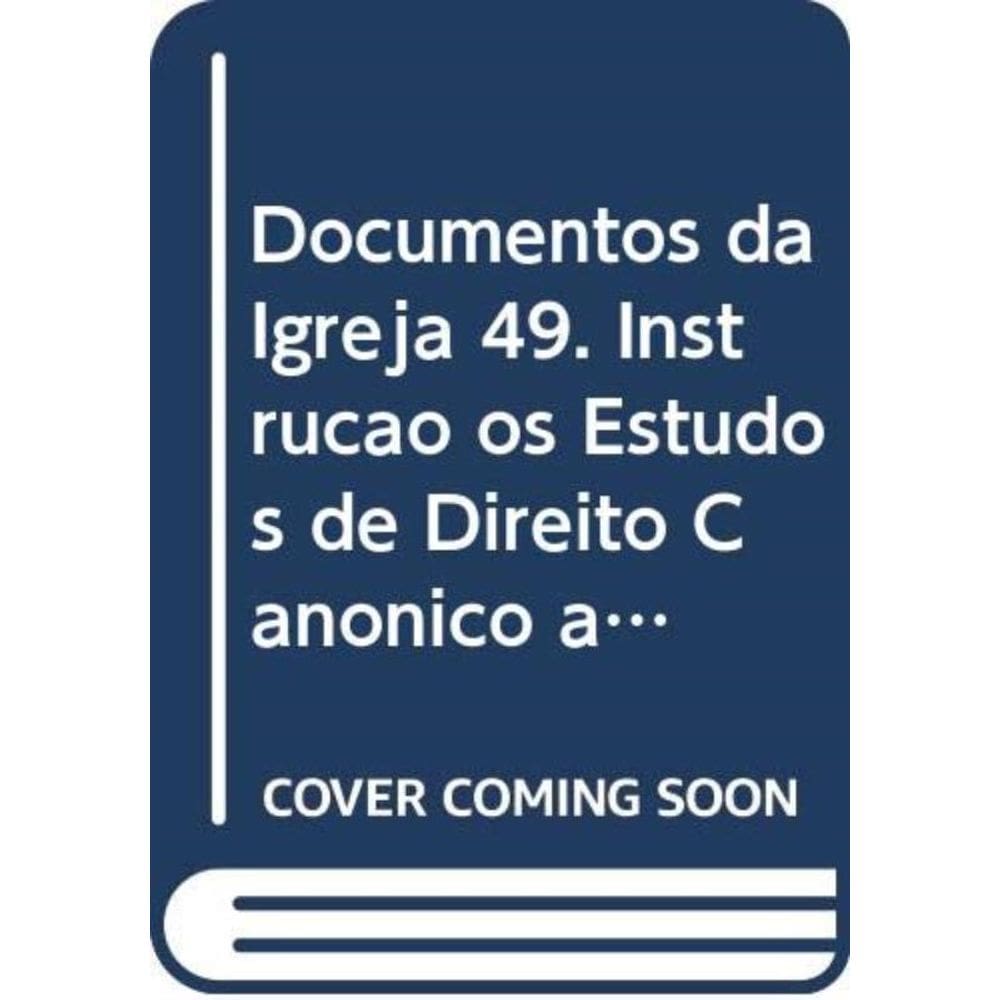 Documentos Da Igreja 49 - Instrução Os Estudos De Direito Canônico À Luz Da Reforma Do Processo Matr