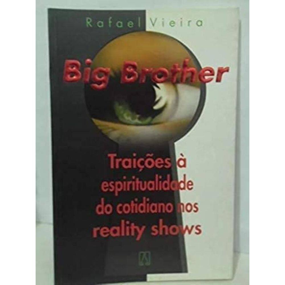Big Brother - Traicoes A Espiritualidade Do Cotidiano Nos Reality Shows - 2