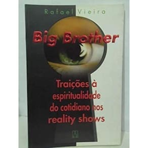 Big Brother - Traicoes A Espiritualidade Do Cotidiano Nos Reality Shows - 2