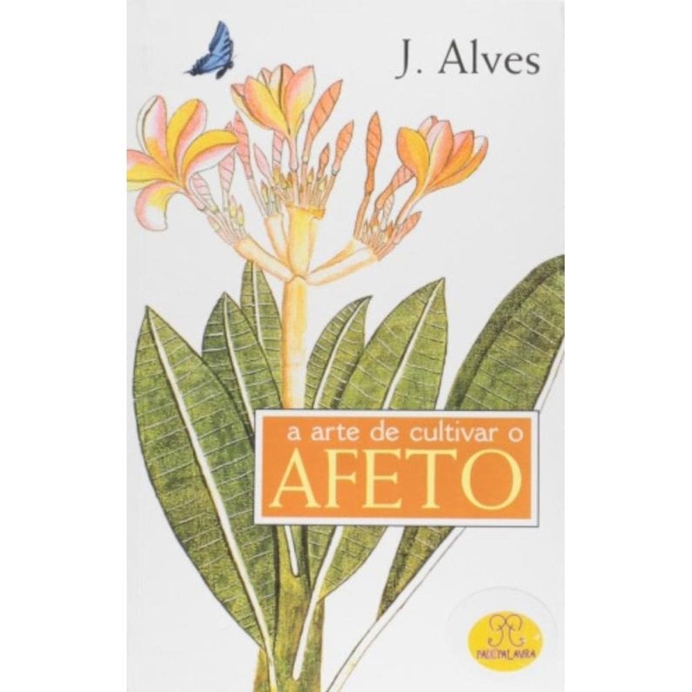 Arte De Cultivar O Afeto, A