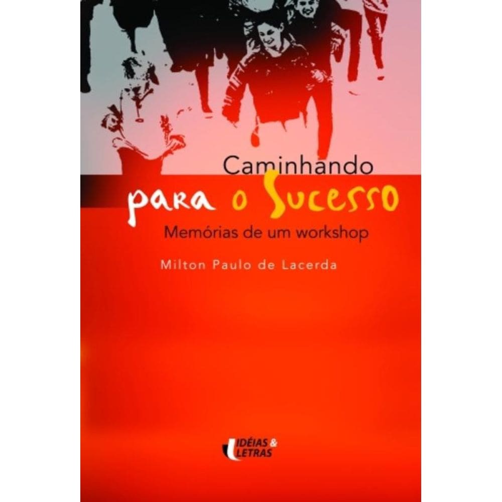 Caminhando Para O Sucesso - Memorias De Um Workshop