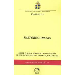 Documentos Pontifícios 31 - Pastores Gregis - Sobre O Bispo Servidor Do Evangelho De Jesus Cristo Pa