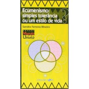 Ecumenismo - Simples Tolerancia Ou Um Estilo De Vida