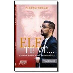 Ele Te Vê - 9 Dias Sobre O Olhar Misericordioso De Jesus