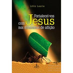 Fortalecei-Vos Com Jesus Nos Momentos De Aflição