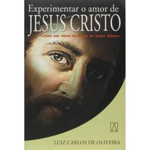 Experimentar O Amor De Jesus Cristo - Cristo Nas Obras