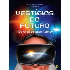 Vestígios Do Futuro: 100 Anos De Isaac Asimov
