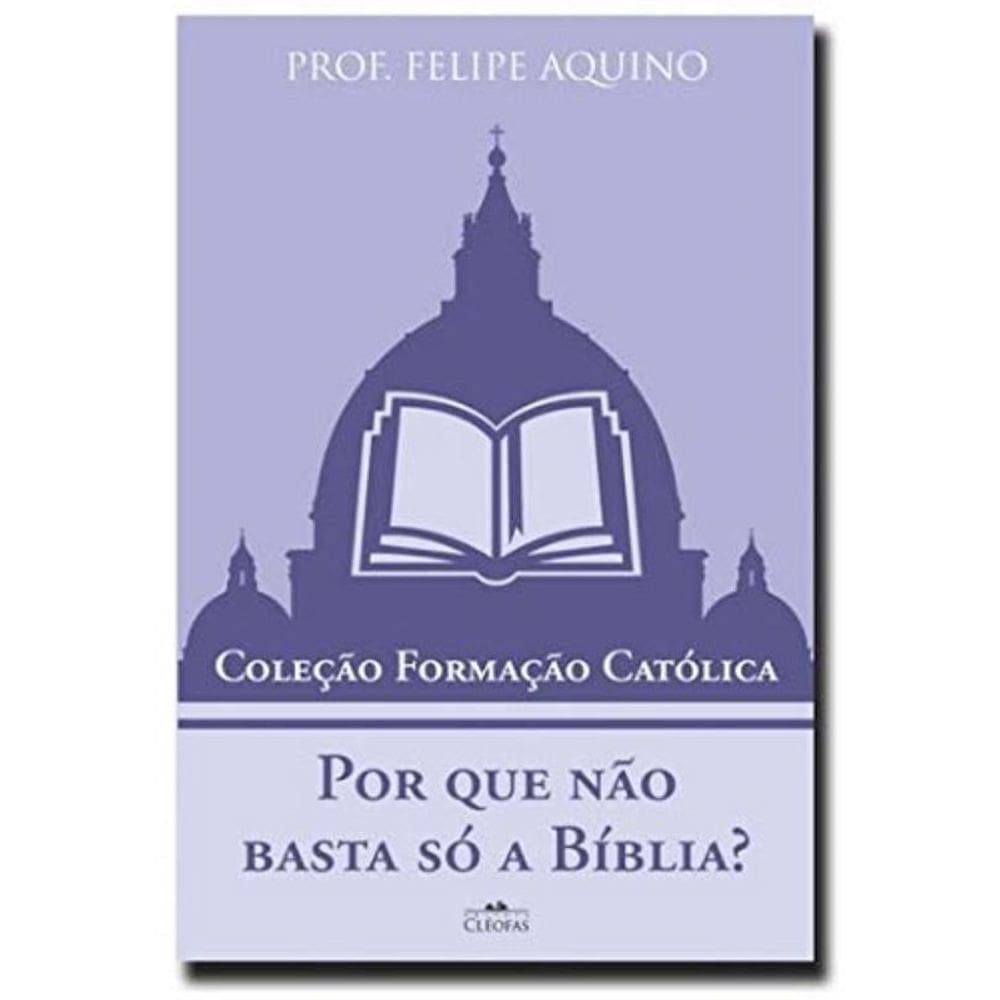 Por Que Não Basta Só A Bíblia?