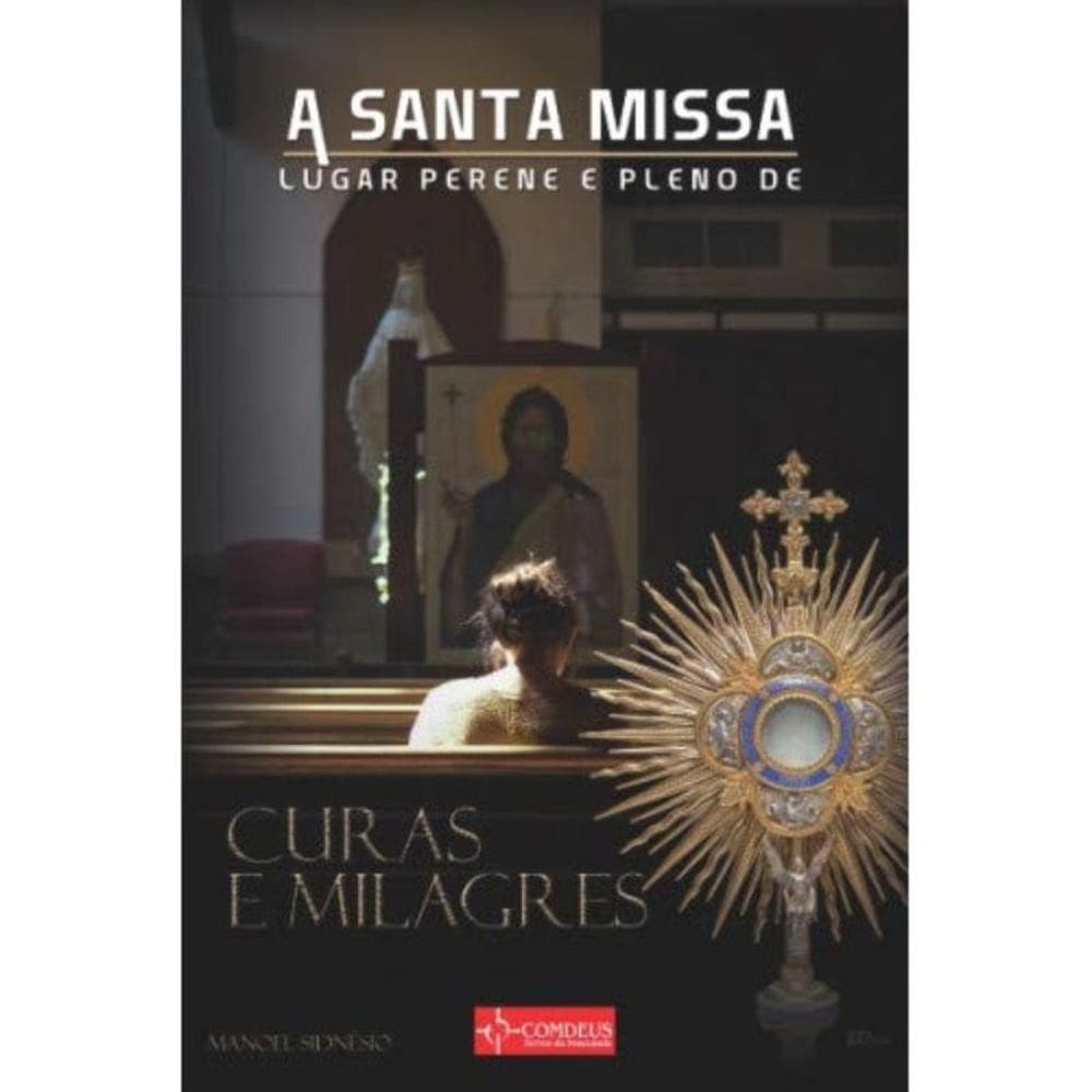 A Santa Missa Lugar Perene E Pleno De Curas E Milagres